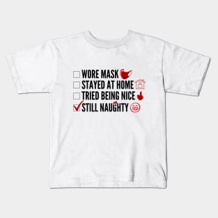 Wore Mask, Stayed at Home, Tried Being Nice, Still Naughty Kids T-Shirt